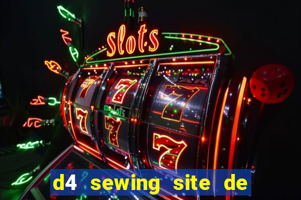 d4 sewing site de relacionamento login